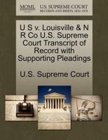 Louisville & N R Co v. U S U.S. Supreme Court Transcript of Record with Supporting Pleadings 1270000187 Book Cover