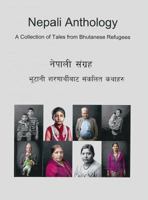 Nepali Anthology: A Collection of Tales from Bhutanese Refugees 1480966878 Book Cover