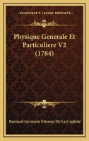Physique Generale Et Particuliere V2 (1784) 1166332764 Book Cover