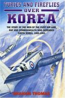 FLYING FURIES OVER KOREA: The Story of the Men and Machines of the Fleet Air Arm, RAF and Commonwealth who Defended South Korea, 1950 - 1953 1904010040 Book Cover