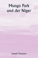 Mungo Park und der Niger (German Edition) 9359944130 Book Cover