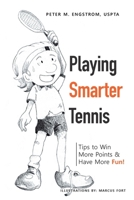 Playing Smarter Tennis: Tips to Win More Points & Have More Fun! 1982277920 Book Cover