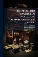 Lehrbuch Der Besonderen Nosologie, Jatreusiologie Und Jaterie: Die Einleitung In Das Ganze Und Die Abhandlung Der, Am Geistigen Leben Des Menschen ... Volume 1, Issue 1... 1274019575 Book Cover
