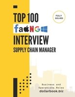 Top 100 Supply Chain Manager Interview questions: Fully Solved: Top Interview Questions to Showcase Your Logistics Mastery (Business and Operations) B0FKZKG3CR Book Cover