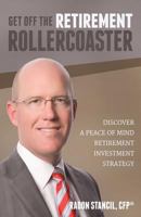 Get Off the Retirement Roller Coaster: Discover a Peace of Mind Retirement Investment Strategy 0692202595 Book Cover