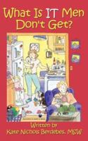 What Is It Men Don't Get? 1434323641 Book Cover