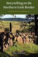 Storytelling on the Northern Irish Border: Characters and Community 0253223741 Book Cover
