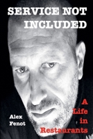 Service Not Included: A life in restaurants B0H15BD4N8 Book Cover