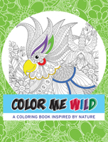 Color Me Wild (Kmart Exclusive Upc): An Anti-Stress Coloring Book 1629375276 Book Cover