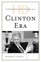 Historical Dictionary of the Clinton Era 0810859726 Book Cover