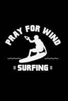 Pray for wind surfing: 6x9 Windsurfing lined ruled paper notebook notes 167722584X Book Cover