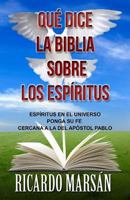 Que Dice La Biblia Sobre Los Espiritus: Espiritus En El Universo Ponga Su Fe Cercana a la del Apostol Pablo 1539797813 Book Cover