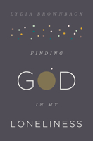 Finding God in My Loneliness 1433553937 Book Cover