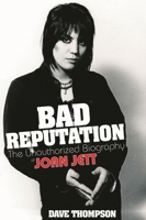 Bad Reputation: The Unauthorized Biography of Joan Jett 0879309903 Book Cover