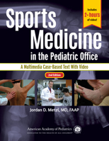 Sports Medicine in the Pediatric Office: A Multimedia Case-Based Text with Video 1610021223 Book Cover