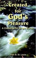 Created for God's Pleasure: A Challenge for Single Women 1420843834 Book Cover