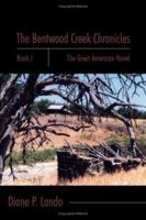 The Bentwood Creek Chronicles: Book I: The Great American Novel 1425988849 Book Cover