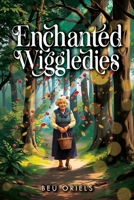 Enchanted Wiggledies 1965632092 Book Cover