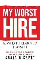 My Worst Hire & What I Learned From It 1777364507 Book Cover