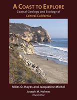 A Coast to Explore: Coastal Geology and Ecology of Central California 0981661815 Book Cover