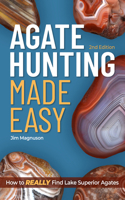 Agate Hunting Made Easy: How to Really Find Lake Superior Agates 1591933269 Book Cover