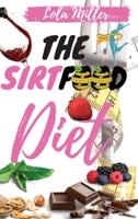 The Sirtfood Diet: Complete Guide To Burn Fat Activating Your Skinny Gene + A Smart 4 Weeks Meal Plan To Jumpstart Your Weight Loss 1801442088 Book Cover