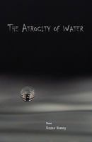 The Atrocity of Water 1935708120 Book Cover