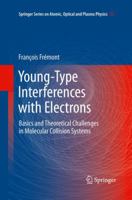 Young-Type Interferences with Electrons: Basics and Theoretical Challenges in Molecular Collision Systems 3642384781 Book Cover
