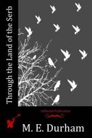 Through the Land of the Serb 1530576695 Book Cover