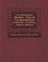 La Conscience Morbide: Essai de Psychopathologie G�n�rale 1016240392 Book Cover
