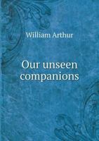 Our Unseen Companions 1013391306 Book Cover