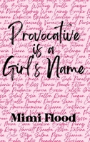 Provocative is a Girl's Name 195911820X Book Cover