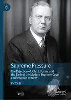Supreme Pressure: The Rejection of John J. Parker and the Birth of the Modern Supreme Court Confirmation Process 3032078636 Book Cover