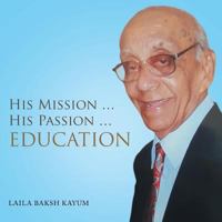 His Mission ... His Passion ... Education 1532027397 Book Cover