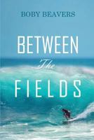 Between the Fields 1543407935 Book Cover