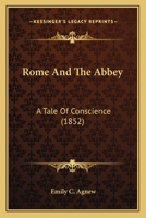 Rome And The Abbey: A Tale Of Conscience 1164937820 Book Cover