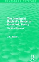 Intelligent Radicals Guide to Economic Policy: The Mixed Economy 0415621771 Book Cover