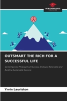Outsmart the Rich for a Successful Life 6209742718 Book Cover