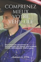 Comprenez mieux votre v�hicule: Descriptions des m�canismes de fonctionnement des organes pour la voiture TOYOTA, VOLKSWAGEN, FORD et autres 1731519117 Book Cover