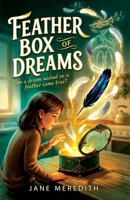 Feather Box of Dreams: Can a dream wished on a feather come true? B0HM6FMT2T Book Cover