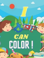 I can color !: Coloring Book For Kids Ages 4-8 , Great Gift for Boys & Girls . B08HTB496W Book Cover