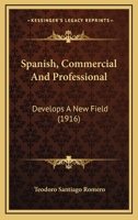 Spanish, Commercial and Professional: Develops a New Field 1164850482 Book Cover