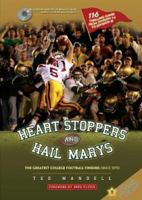 Heart Stoppers and Hail Marys: The Greatest College Football Finishes (since 1970) 0896515591 Book Cover