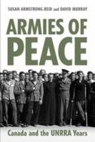 Armies of Peace: Canada and the UNRRA Years 0802093213 Book Cover