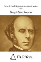 Histoire Du Canada Depuis Sa D�couverte Jusqu'� Nos Jours; Volume 1 3849134091 Book Cover