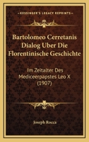 Bartolomeo Cerretanis Dialog Uber Die Florentinische Geschichte: Im Zeitalter Des Mediceerpapstes Leo X (1907) 1160313601 Book Cover