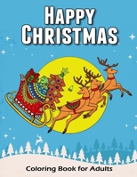 Happy Christmas Coloring Book for Adults: Time to Relaxation and Happy Moment Celebration in Happy Christmas Theme to Color 1981126112 Book Cover