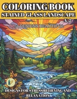 STAINED GLASS LANDSCAPE COLORING BOOK DESIGNS FOR STRESS RELIEVING AND RELAXATION: FOR ADULT (Our Stained Glass Patterns coloring book includes a ... of easy to color stained glass designs.) B0CMM1BCHP Book Cover