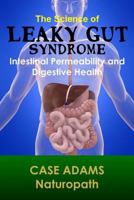 The Science of Leaky Gut Syndrome: Intestinal Permeability and Digestive Health 1936251426 Book Cover