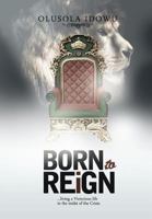 Born to Reign 1477222316 Book Cover